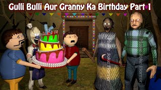 Gulli Bulli Aur Granny Ka Birthday Part 1 | Granny And Grandpa Horror Story | Make Joke Horror