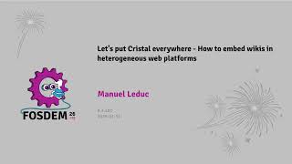 [FOSDEM 2026] Let’s put Cristal everywhere – how to embed wikis in heterogeneous web platforms
