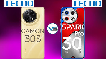 Tecno Camon 30S VS Tecno Spark 30 Pro | Tecno Spark 30 Pro VS Tecno Camon 30S