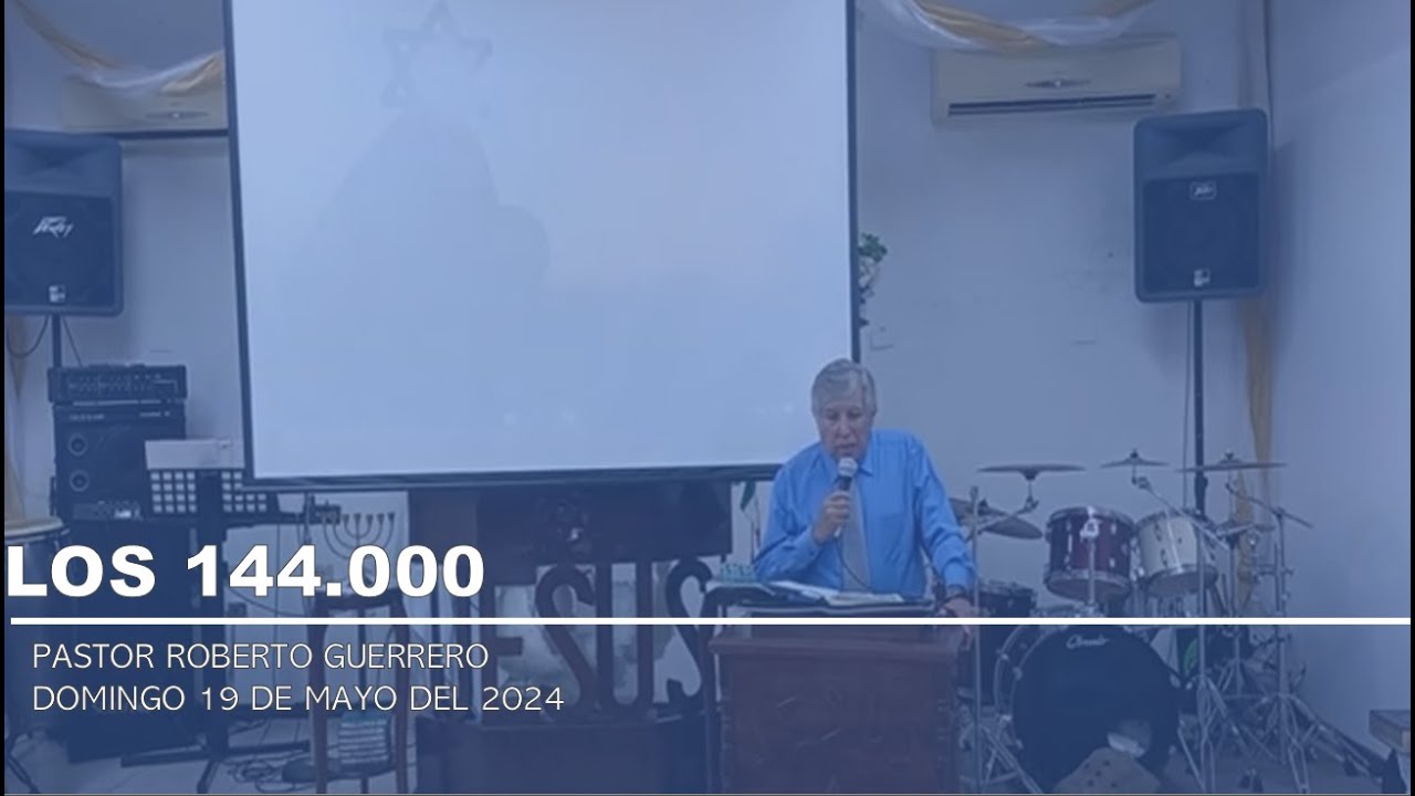 "Los 144,000" Domingo 19 de Mayo del 2024 - YouTube