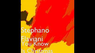 You Know Is Christmas - Stephano Flaviani