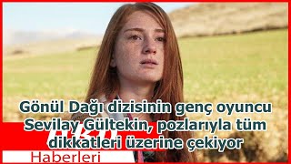 Gönül Dağı Dizisinin Genç Oyuncu Sevilay Gültekin, Pozlarıyla Tüm Dikkatleri Üzerine Çekiyor