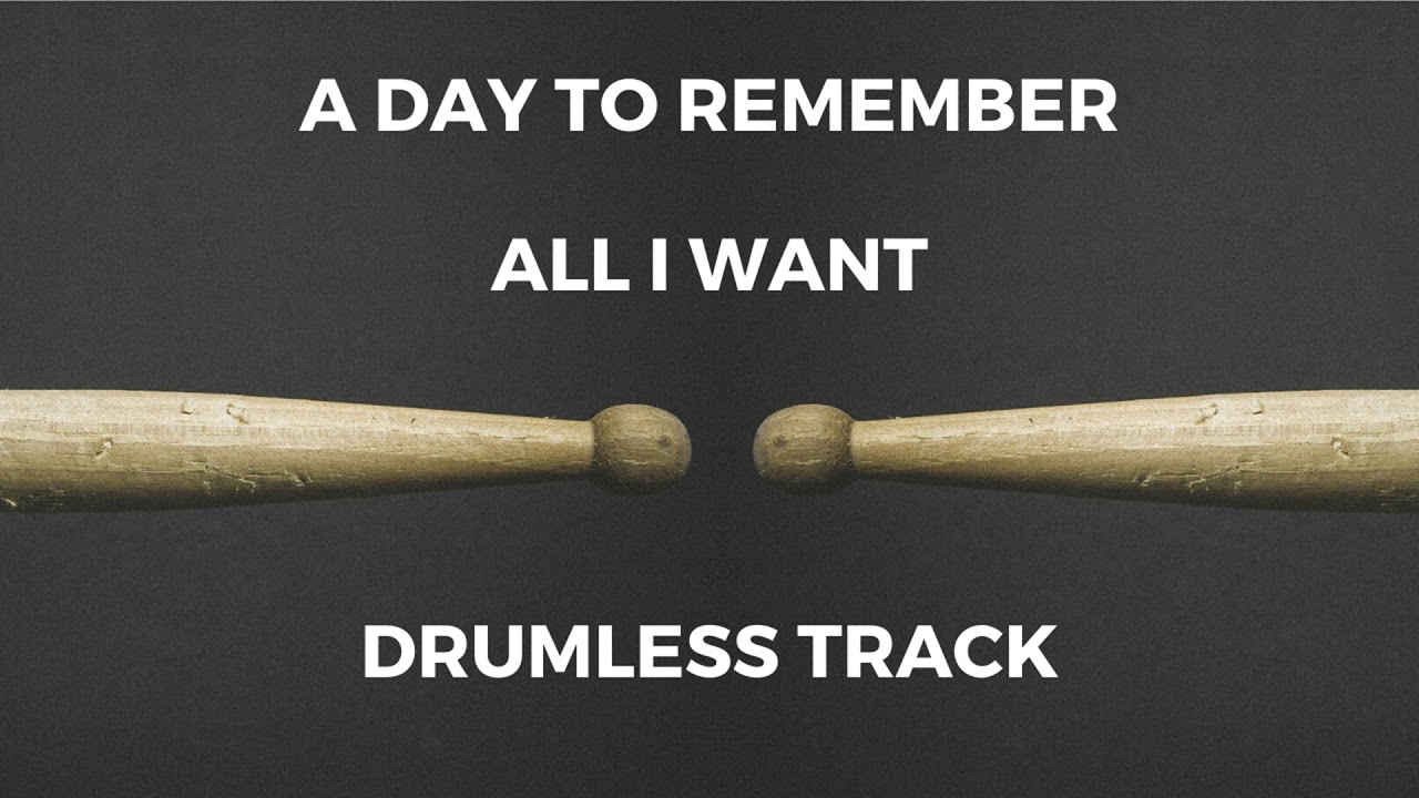 A Day to Remember - All I Want (drumless)