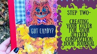 Step Two~ Creating your Cover for Altered Composition Book