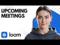 How to Check Upcoming Meetings in Loom (2026) | Step-by-Step Tutorial for Beginners