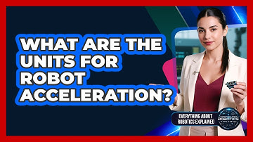 What Are The Units For Robot Acceleration?