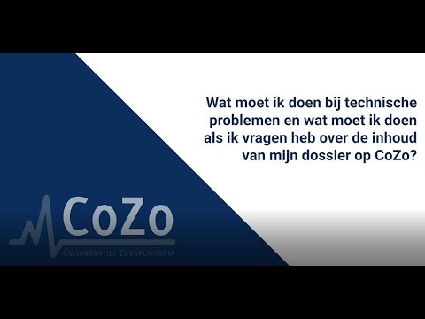 Wat moet ik doen bij technische problemen of bij vragen over de inhoud van mijn dossier op CoZo?