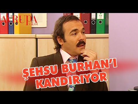 Şehsu Burhan'ı Oyuna Getiriyor - Avrupa Yakası