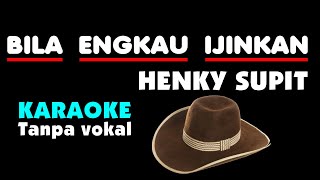 BILA ENGKAU IJINKAN - HENKY SUPIT. Karaoke - Tanpa Vokal. Hengky supit. screenshot 5