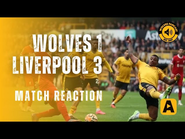 Wolves 1-3 Liverpool Match Reaction! Where did it all go wrong?