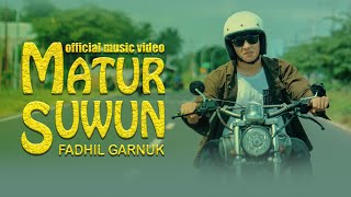 FADHIL GARNUK -  MATUR SUWUN  (OFFICIAL MUSIC VIDEO)