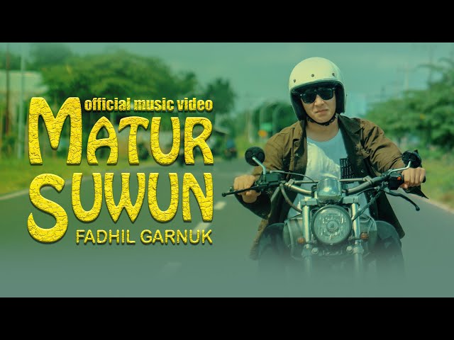 FADHIL GARNUK -  MATUR SUWUN  (OFFICIAL MUSIC VIDEO) class=