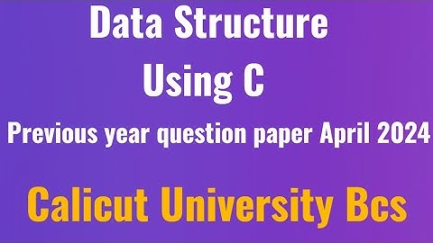 Data Structure using c previous year question paper April 2024 Calicut University 4th semester bsc