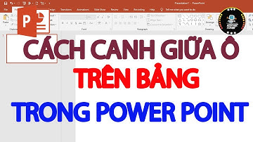 Cách canh giữa ô trong bảng Powerpoint