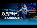 Best ways to handle conflict in relationships  kingsley okonkwo