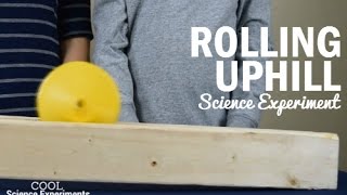 Rolling Uphill Science Experiment