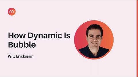 How Dynamic Is Bubble? Here