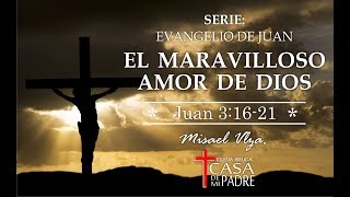El Maravilloso Amor de Dios Juan 3:16-21