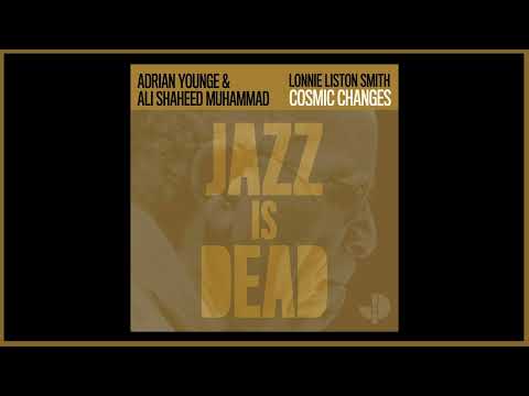 "Cosmic Changes" - Lonnie Liston Smith, Adrian Younge & Ali Shaheed Muhammad feat. Loren Oden