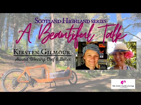 A Beautiful Talk : Kirsten Gilmour from KJ's Bothy Bakery │Scotland Highland Series