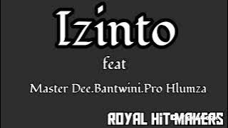 Master Dee feat Royal Hit Makers _Izinto -Pro Hlumza and Bantwini
