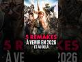5 REMAKES à VENIR en 2026 et au delà !