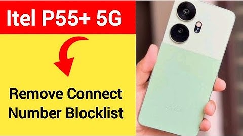 Itel P55+ 5G me Blacklist me number kaise hataya, How to remove connect number from blocklist