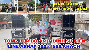 Tổng hợp Bộ âm Thanh Sự Kiện Line Array từ 200-1500 khách chỉ từ 120tr, Chạy Show Hiệu quả