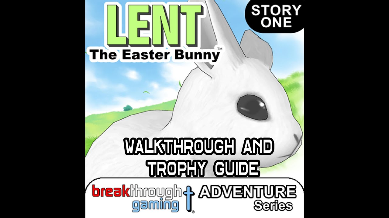 Lent's Adventure (Story One) - Lent: The Easter Bunny - Walkthrough | Trophy Guide