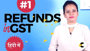 Refunds in GST part 1 - in Hindi by Shaifaly Girdharwal