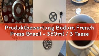 Produktbewertung Bodum French Press Brazil - 350Ml 3 Tassen Kaffeezubereiter - Hitzebeständiges Gl