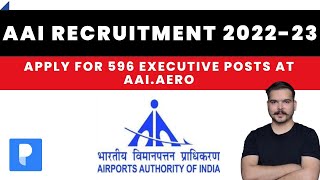AAI Recruitment 2022 Junior Executive | 596 Posts | AAI THROUGH GATE 2020, 2021 & 2022