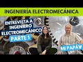 INGENIERÍA ELECTROMECÁNICA I ENTREVISTA A ING. ELECTROMECÁNICO PARTE 1