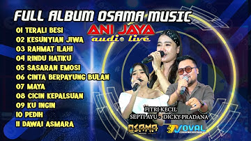 FULL ALBUM OSAMA MUSIK - ANI JAYA AUDIO LIVE - NOVAL PRODUCTION