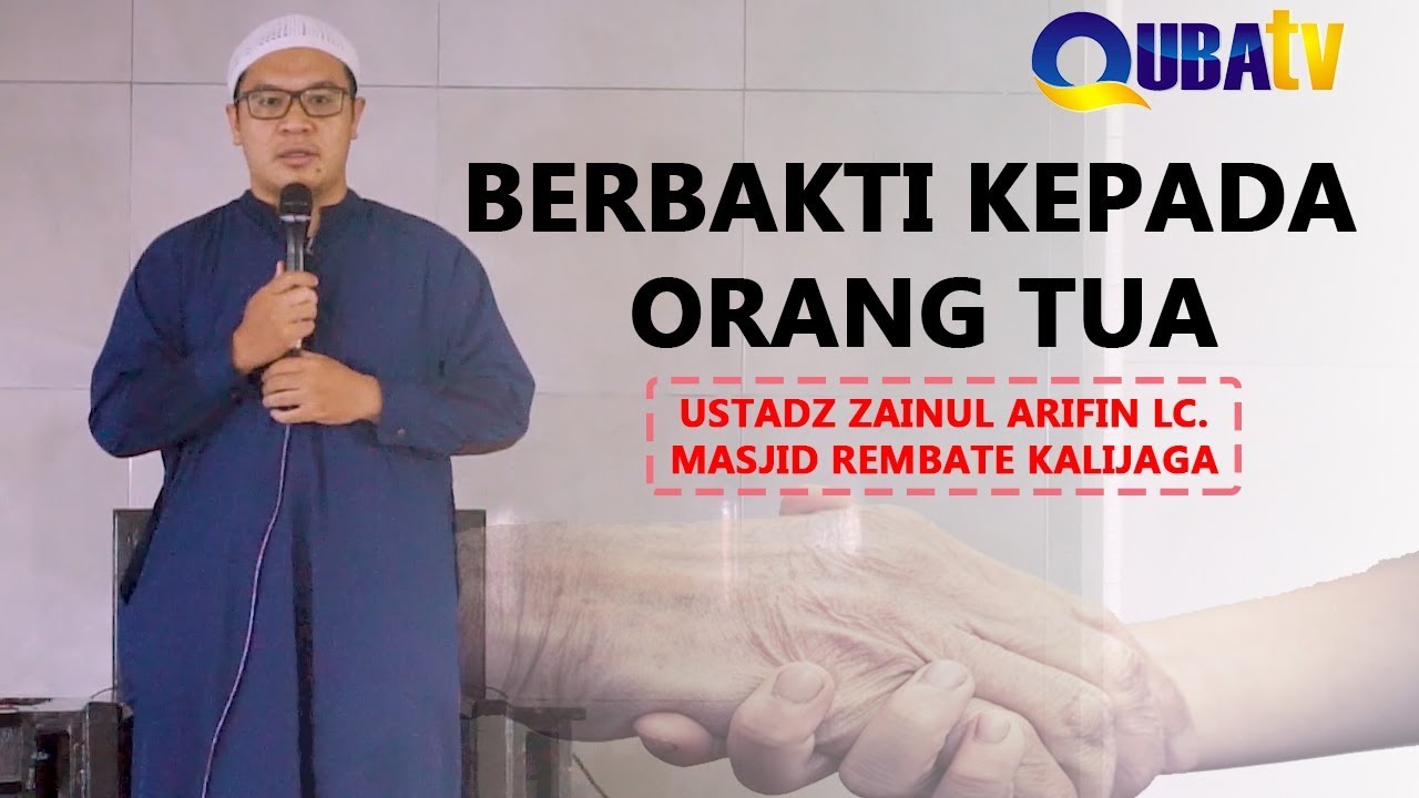 Keutamaan Berbakti Kepada Orang Tua - Khutbah Jum'at - Ustadz Zainul Arifin Lc.