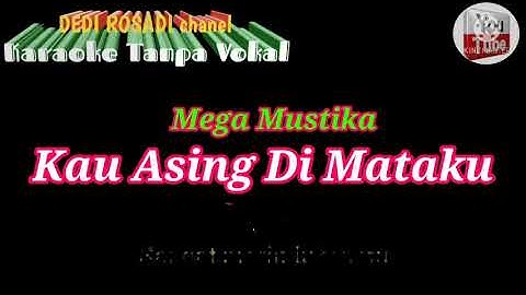 KAU ASING DI MATAKU MEGA MUSTIKA NADA COWOK Karaoke Tanpa Vokal@DEDIROSADI