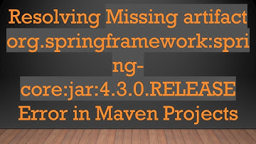 Resolving Missing artifact org.springframework:spring-core:jar:4.3.0.RELEASE Error in Maven Projects