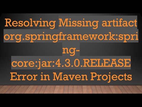 Resolving Missing artifact org.springframework:spring-core:jar:4.3.0.RELEASE Error in Maven Projects