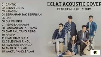 Eclat acoustic cover full album terbaru TERBAIK TANPA IKLAN Eclat acoustic cover full album terbaru TERBAIK TANPA IKLAN