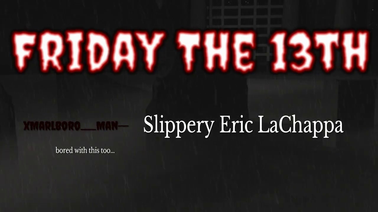 Friday The 13th : Eric LaChappa