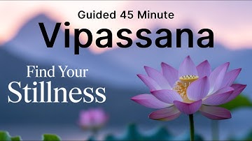 Vipassana Meditation Guided 45 Minute Sit - Male Voice