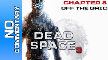 Dead Space 3 Walkthrough - Chapter 8 "OFF THE GRID" PC X360 PS3