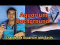 Easy Aquarium Background & change the Aquarium look at Home