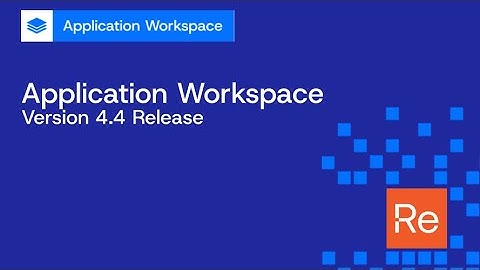 Application Workspace v4.4 Release