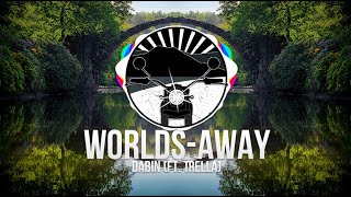 Dabin & Trella - Worlds Away