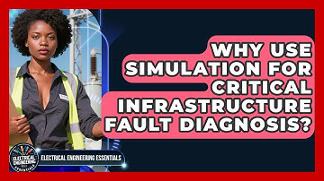 Why Use Simulation For Critical Infrastructure Fault Diagnosis? - Electrical Engineering Essentials
