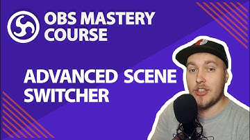 35. Advanced Scene Switcher - OBS Studio Mastery Course (Beginner to Pro)