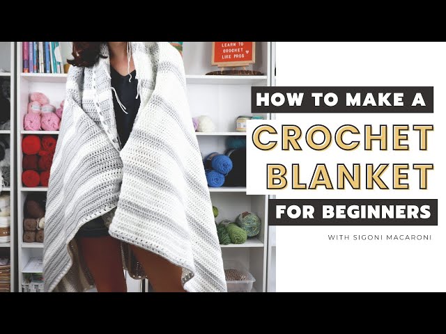 How to Crochet a Blanket for Beginners: How Much Yarn Do You Need? - sigoni  macaroni