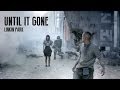 Until It&#39;s Gone - Linkin Park Unleashed MV