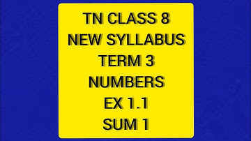 TN Class 8 Maths New Syllabus Term 3 Numbers Ex 1.1 Sum 1